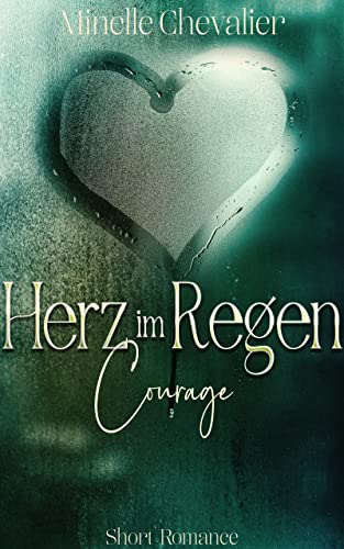 Minelle Chevalier  -  Herz im Regen: Courage