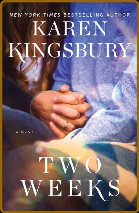 Two Weeks A Novel (The Baxter Family) by Kingsbury Karen)