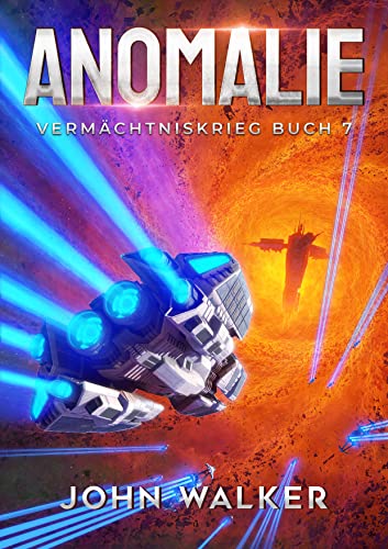 John Walker  -  Anomalie: Verm&auml;chtniskrieg Buch 7