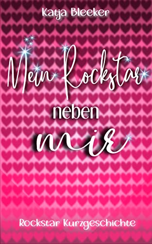 Cover: Katja Bleeker  -  Mein Rockstar neben mir