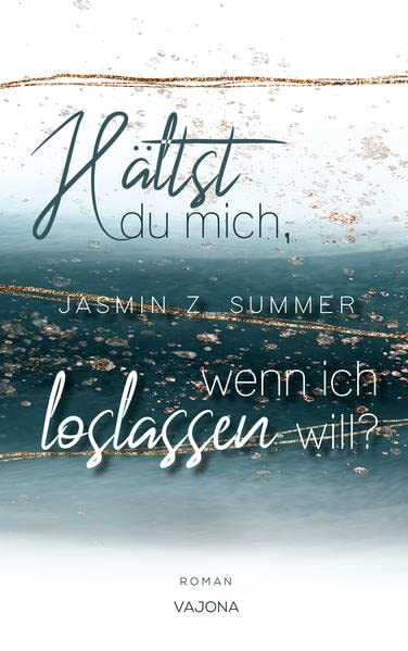 Jasmin Z. Summer  -  H&auml;ltst du mich, wenn ich loslassen will: (Wenn  -  Reihe 2)