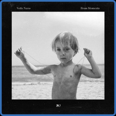 Vetle Nærø - From Moments (2023)