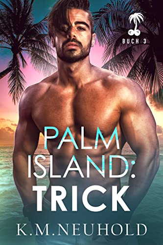 K.M. Neuhold  -  Palm Island: Trick