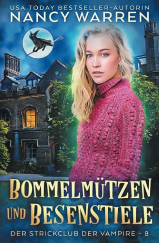 Nancy Warren  -  Bommelm&uuml;tzen und Besenstiele: Ein Paranormaler Cosy - Krimi (Der Strickclub der Vampire 8)