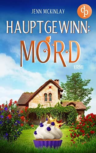 Jenn McKinlay  -  Hauptgewinn: Mord (Mord mit Sahne - Reihe 3)