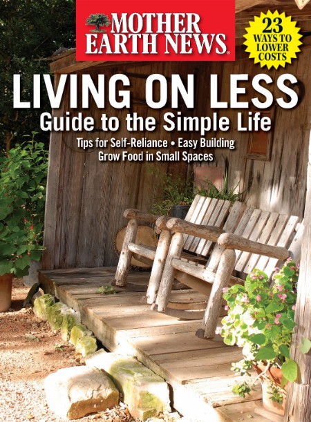 Mother Earth News Living on Less: Guide to the Simple Life – April 2023