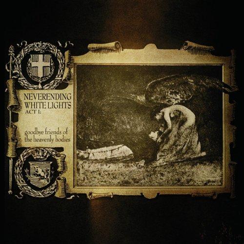 Neverending White Lights - Act I-Goodbye Friends of the Heavenly Bodies 2005