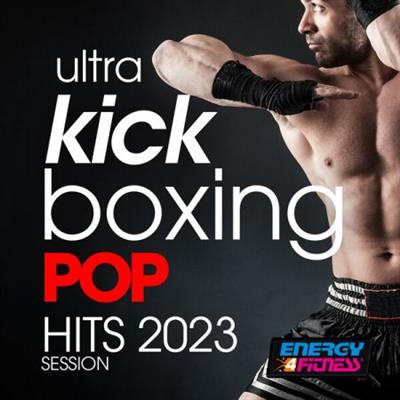 Various Artists - Ultra Kick Boxing Pop Hits 2023 Session (Fitness Version 128 Bpm)  (2023)