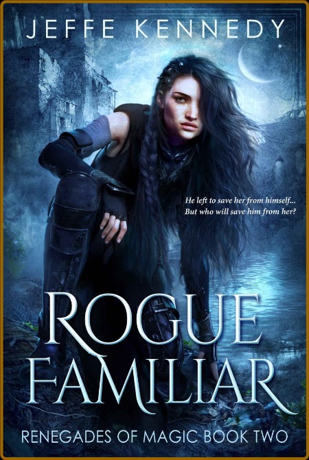 Rogue Familiar  A Dark Fantasy - Jeffe Kennedy  34bf346e161ca20aa48a6bfe3a1fc917