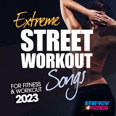 Various Artists - Extreme Street Workout Songs For Fitness & Workout 2023 (Fitness Version 128 Bpm)  (2023)