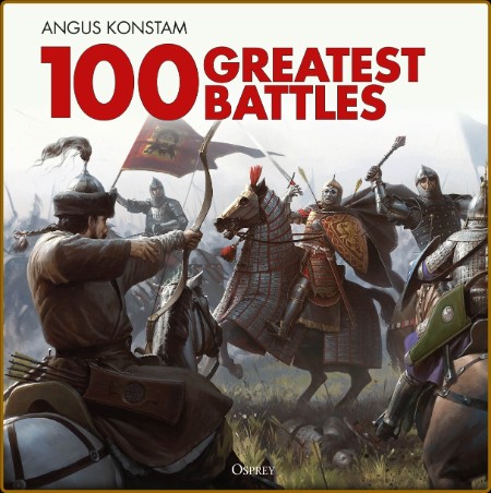 100 Greatest Battles  2e9d3305e7ed699560952462ae1f3bb6