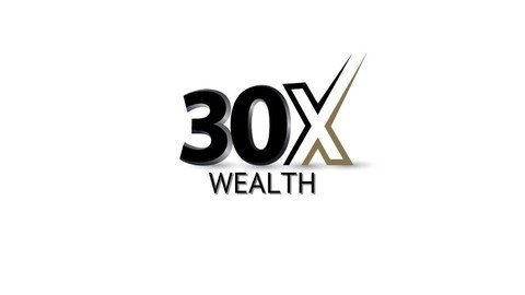 30X Wealth Create Wealth For You And Your Family!
