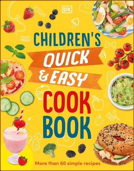 Children's Quick & Easy Cookbook - More Than 60 Simple Recipes