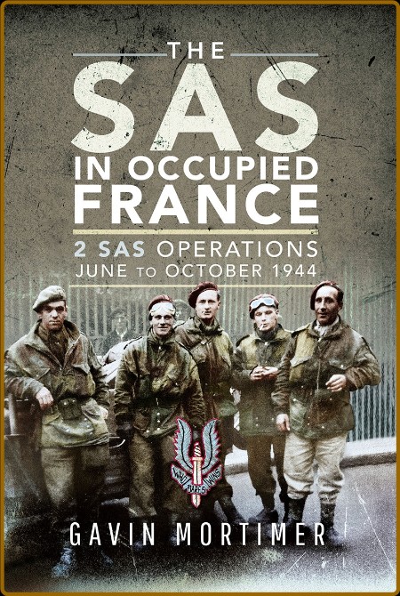 The SAS in Occupied France - 2 SAS Operations, June to October 1944