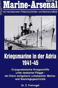 Marine-Arsenal Band 40 - Kriegsmarine in der Adria 1941-1945