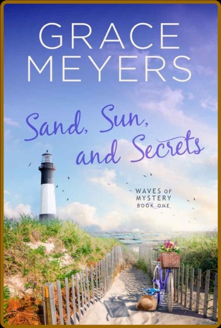 Sand, Sun, and Secrets - Grace Meyers