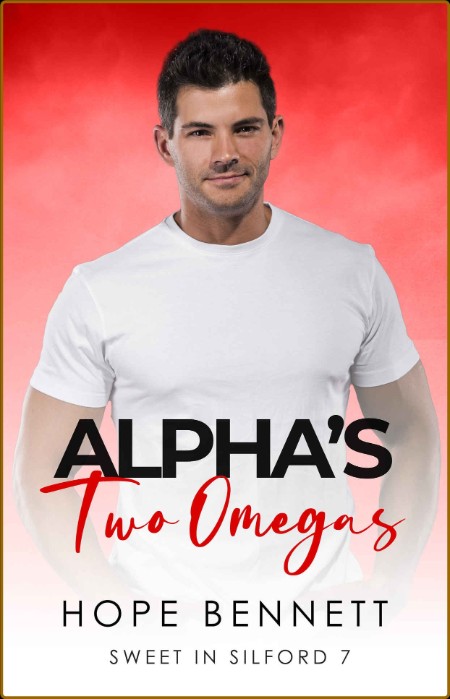 Alpha's Two Omegas: a gay omegaverse m/m/m romance (Sweet in Silford Book 7)
