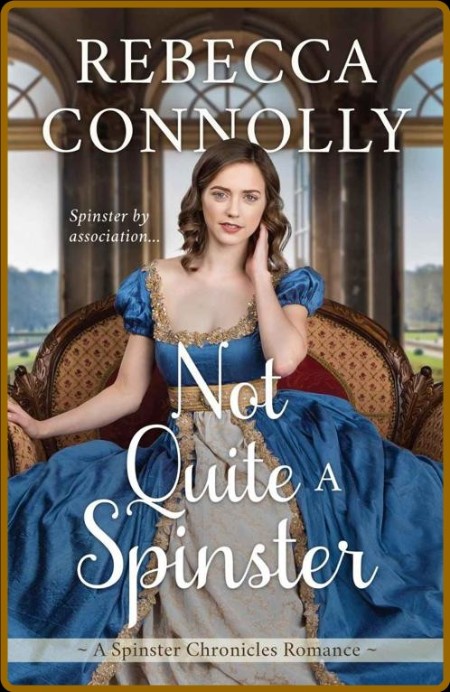 Not Quite a Spinster - Rebecca Connolly