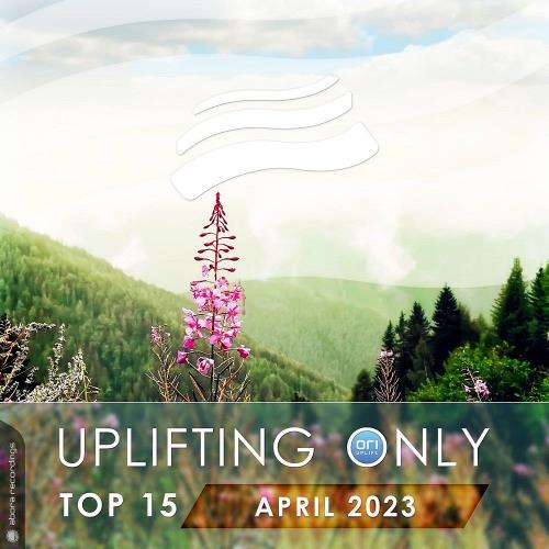 Uplifting Only Top 15: April 2023 (Extended Mixes) (2023)
