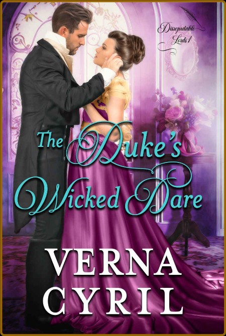 The Duke s Wicked Dare Disreputable Lords - Verna Cyril