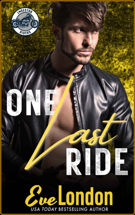 One Last Ride Lonestar Riders - Eve London