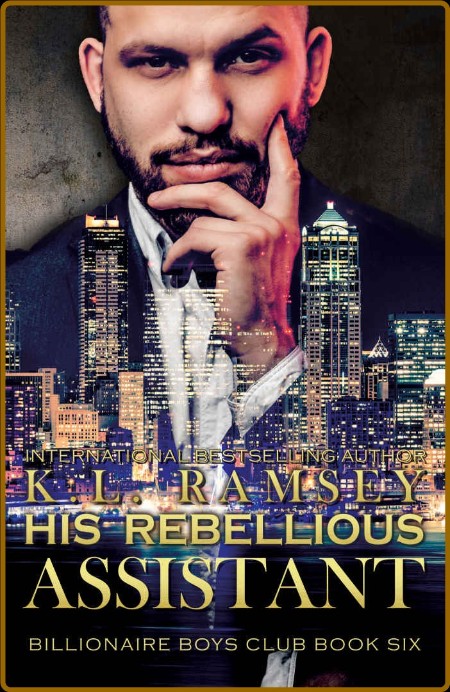 His Rebellious Assistant - K L  Ramsey