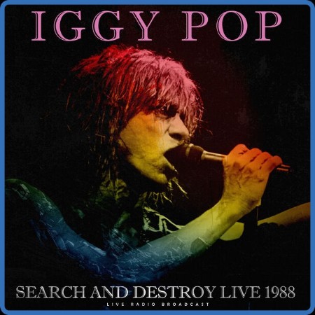 Iggy Pop - Search And Destroy Live 1988 (2023) FLAC