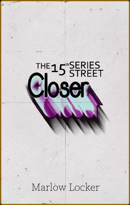 Closer  The 15th Street Series - Marlow Locker