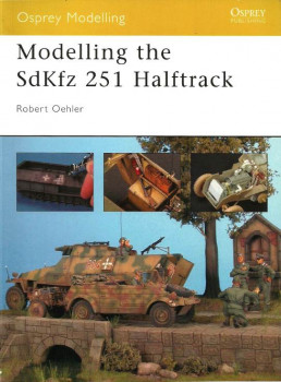 Modelling the SdKfz 251 Halftrack (Osprey Modelling 6)