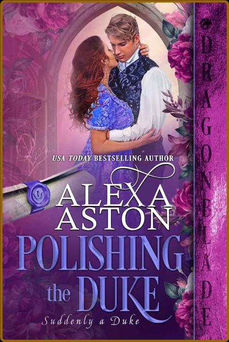 Polishing the Duke Suddenly a - Alexa Aston