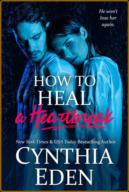 How To Heal A Heartbreak - Cynthia Eden