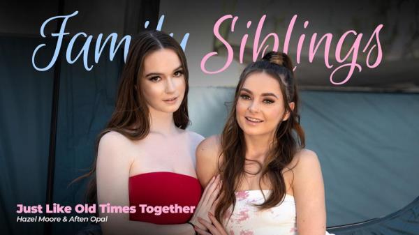 Aften Opal, Hazel Moore - Just Like Old Times Together - Family Sinblings  Watch XXX Online FullHD
