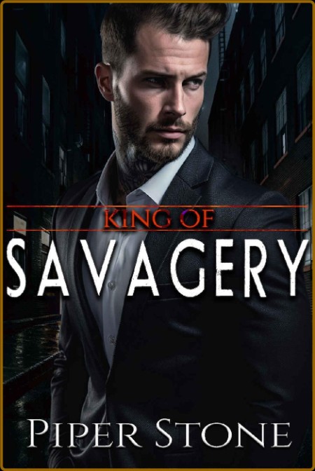 King of Savagery  A Dark Mafia - Piper Stone