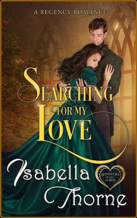 Searching for My Love  A Regenc - Isabella Thorne