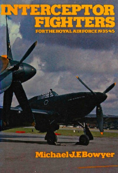 Interceptor Fighters for the Royal Air Force: 1935-45