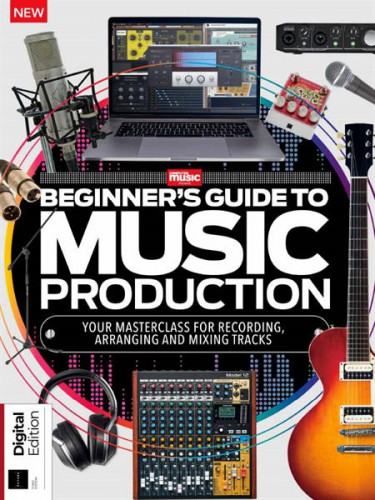 Beginner's Guide to Music Production - 3rd Edition 2023