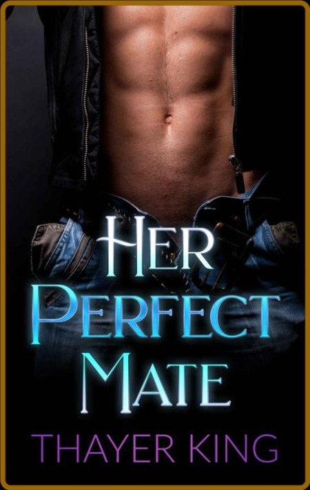 Her Perfect Mate - Thayer King Ed60e33cf30b6d44ce90be4e836d8895