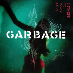 Garbage - Witness To Your Love [EP] (2023)