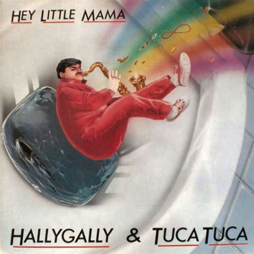 Hallygally & Tuca Tuca - Hey Little Mama (Vinyl, 12'') 1984 (Lossless)