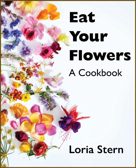 Eat Your Flowers   A Cookbook - Stern  Loria