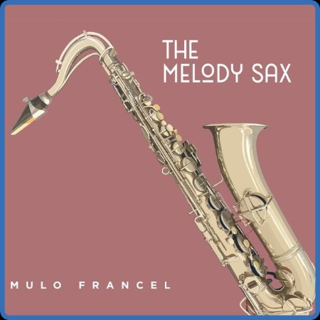 Mulo Francel - The Melody Sax (2023)