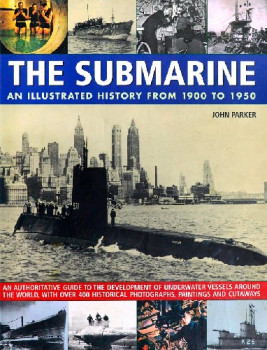 The Submarine: An Illustratedtrated History from 1900 to 1950