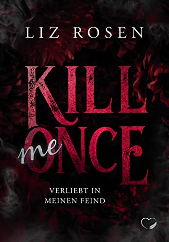 Liz Rosen  -  Kill me Once: Verliebt in meinen Feind