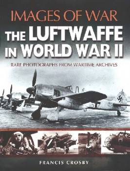 The Luftwaffe in World War II (Images of War)