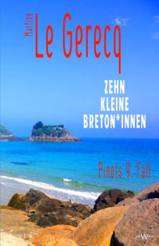 Martine Le Gerecq  -  Zehn kleine Breton_innen: Pinots 9. Fall Bretagne Krimi
