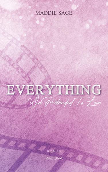 Maddie Sage  -  Everything  -  We Pretended To Love (Everything  -  Reihe 3)