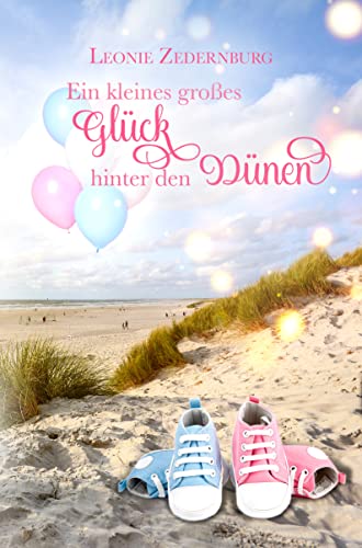 Leonie Zedernburg  -  Ein kleines gro&szlig;es Gl&uuml;ck hinter den D&uuml;nen