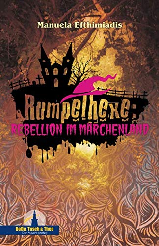 Manuela Efthimiadis  -  Rumpelhexe: Rebellion im M&auml;rchenland