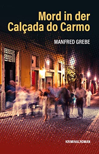 Manfred Grebe  -  Mord in der Cal&ccedil;ada do Carmo