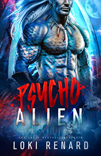 Loki Renard  -  Psycho - Alien: Eine dunkle Alien - Romanze (Eigenst&auml;ndige Science - Fiction - Romanze)